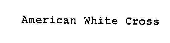 AMERICAN WHITE CROSS