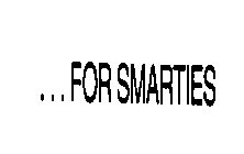 ... FOR SMARTIES