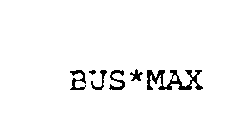 BUS*MAX