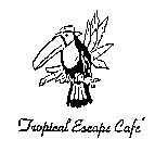 TROPICAL ESCAPE CAFE'