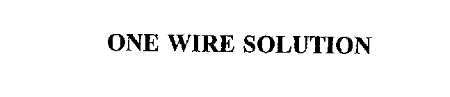 ONE WIRE SOLUTION