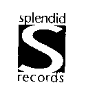 S SPLENDID RECORDS