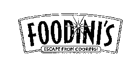 FOODINI'S ESCAPE FROM COOKING!
