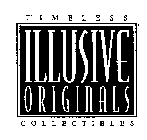 ILLUSIVE ORIGINALS TIMELESS COLLECTIBLES