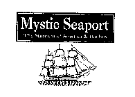 MYSTIC SEAPORT THE MUSEUM OF AMERICA & THE SEA