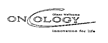 ONCOLOGY GLAXO WELLCOME INNOVATION FOR LIFE