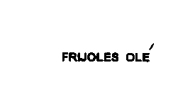 FRIJOLES OLE