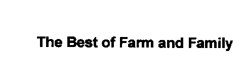 THE BEST OF FARM AND FAMILY