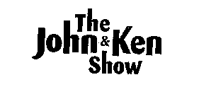 THE JOHN & KEN SHOW