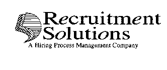RECRUITMENT SOLUTIONS A HIRING PROCESS MANAGEMENT COMPANY