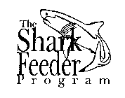 THE SHARK FEEDER PROGRAM