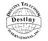 DESTINY TELECOMM INTERNATIONAL, INC. DESTINY