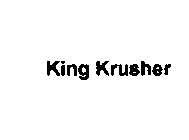KING KRUSHER