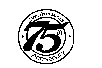 STATE FARM MUTUAL 75TH ANNIVERSARY