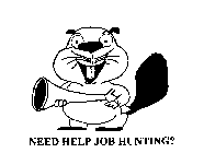 NEED HELP JOB HUNTING?