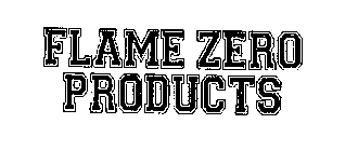 FLAME ZERO PRODUCTS