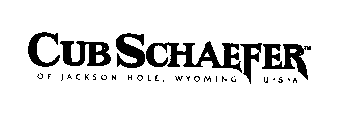 CUBSCHAEFER OF JACKSON HOLE, WYOMING U S A