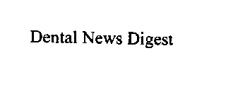 DENTAL NEWS DIGEST