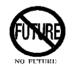 NO FUTURE