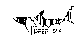 DEEP SIX