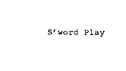 S' WORD PLAY