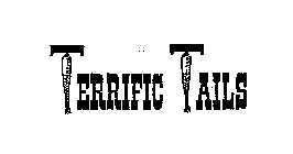TERRIFIC TAILS