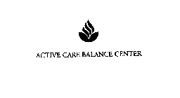 ACTIVE CARE BALANCE CENTER