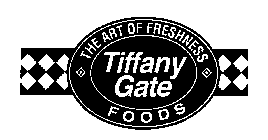 THE ART OF FRESHNESS TIFFANY GATE FOODS
