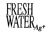 FRESH WATER AG+