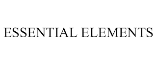 ESSENTIAL ELEMENTS