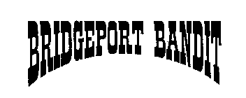 BRIDGEPORT BANDIT