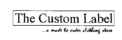 THE CUSTOM LABEL ...A MADE TO ORDER CLOTHING STORE
