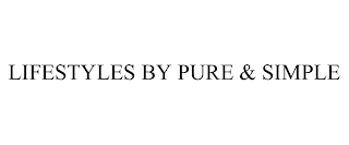 LIFESTYLES BY PURE & SIMPLE