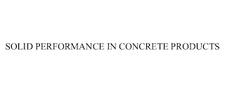 SOLID PERFORMANCE IN CONCRETE PRODUCTS