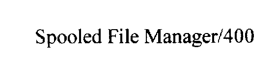 SPOOLED FILE MANAGER/400