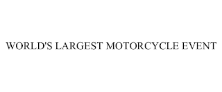 WORLD'S LARGEST MOTORCYCLE EVENT