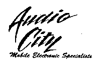 AUDIO CITY MOBILE ELECTRONIC SPECIALISTS