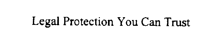 LEGAL PROTECTION YOU CAN TRUST
