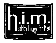 H.I.M. HEALTHY IMAGE FOR MEN