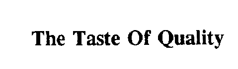 THE TASTE OF QUALITY