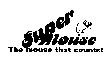 SUPER MOUSE THE MOUSE THAT COUNTS!