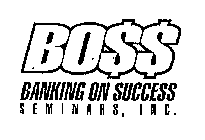 BO$$ BANKING ON SUCCESS SEMINARS, INC.