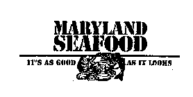 MARYLAND SEAFOOD IT'S AS GOOD AS IT LOOKS