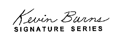 KEVIN BURNS SIGNATURE SERIES