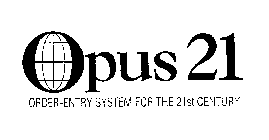 OPUS 21 ORDER-ENTRY SYSTEM FOR THE 21ST CENTURY