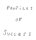 PROFILES OF SUCCESS