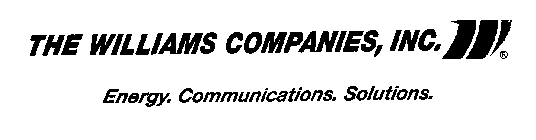 THE WILLIAMS COMPANIES, INC. ENERGY. COMMUNICATIONS. SOLUTIONS.