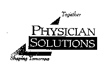 PHYSICIAN SOLUTIONS SHAPING TOMORROW TOGETHER