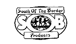 SOUTH OF THE BORDER SOB PRODUCTS