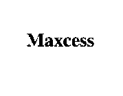 MAXCESS